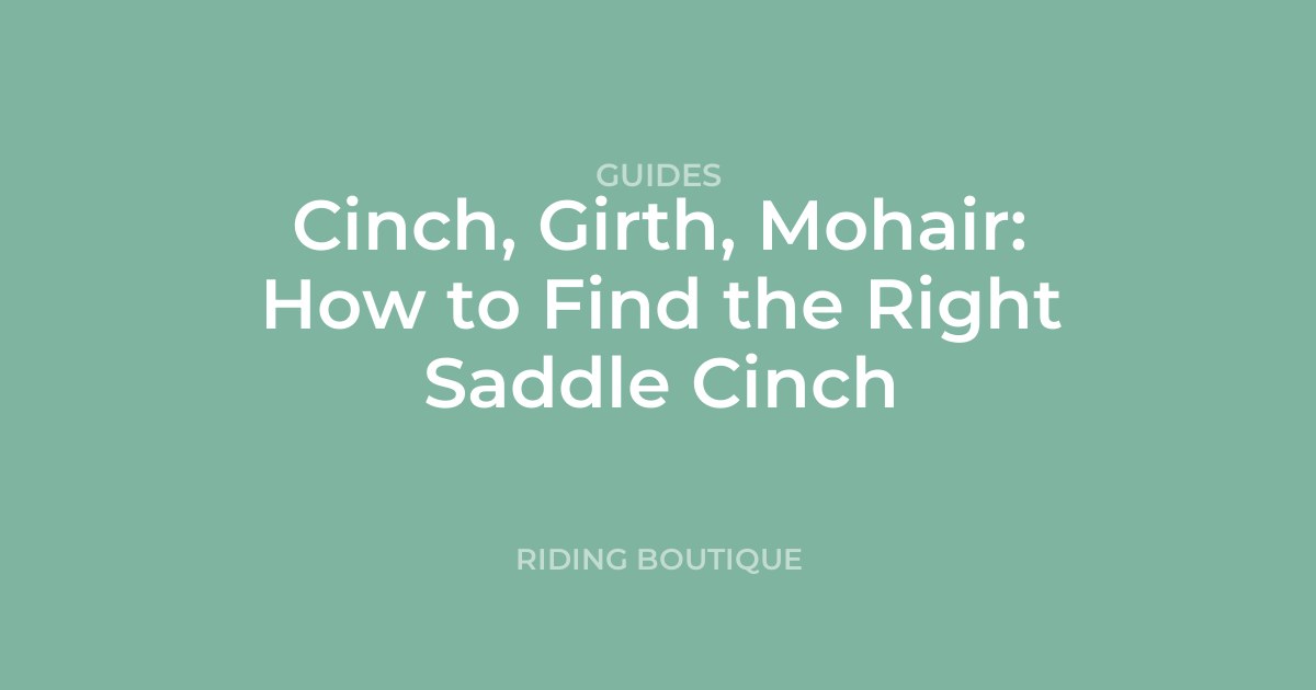 Cinch, Girth, Mohair: How to Find the Right Saddle Cinch