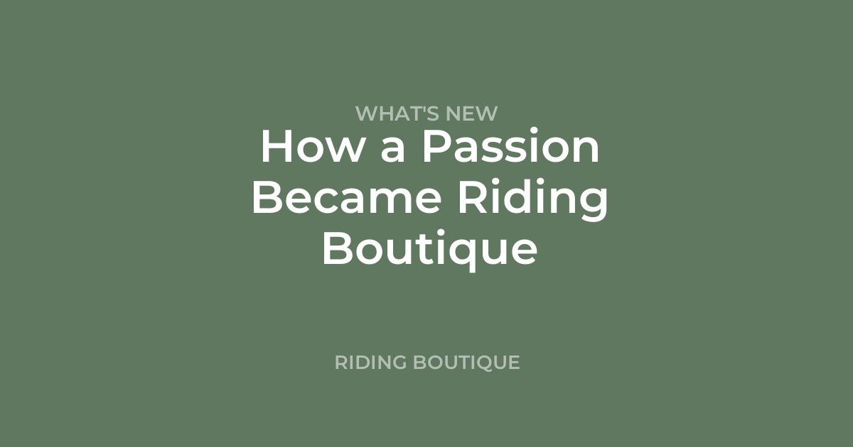 How a Passion Became Riding Boutique