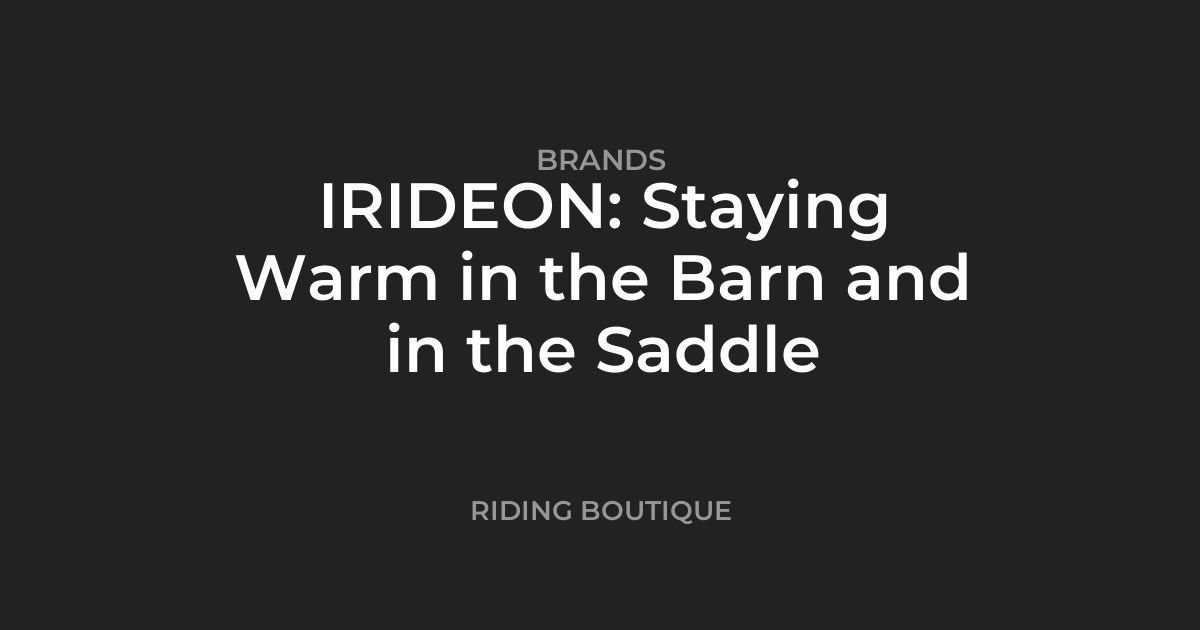 IRIDEON: Staying Warm in the Barn and in the Saddle