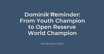 Dominik Reminder: From Youth Champion to Open Reserve World Champion