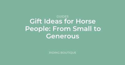 Gift Ideas for Horse People: From Small to Generous