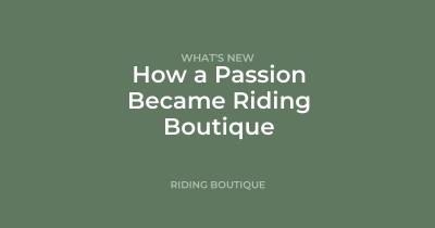 How a Passion Became Riding Boutique