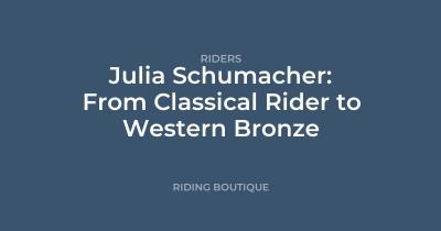 Julia Schumacher: From Classical Rider to Western Bronze