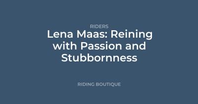 Lena Maas: Reining with Passion and Stubbornness