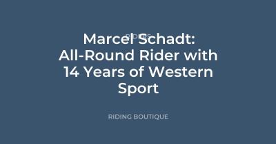 Marcel Schadt: All-Round Rider with 14 Years of Western Sport